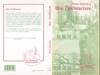 Pierre Chevriere - Dire l'architecture.