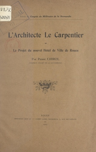 L'architecte Le Carpentier et le projet du nouvel Hôtel-de-ville de Rouen