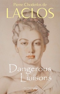 Pierre Choderlos de Laclos - Dangerous Liaisons (Les Liaisons Dangereuses).