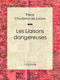  Pierre Choderlos de Laclos et  Ligaran - Les Liaisons dangereuses.