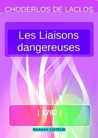 Pierre Choderlos De Laclos - Les Liaisons dangereuses.