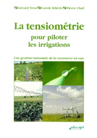 Pierre Chol et Gérard Tron - La tensiométrie pour piloter les irrigations. - Une gestion raisonnée de la ressource en eau.