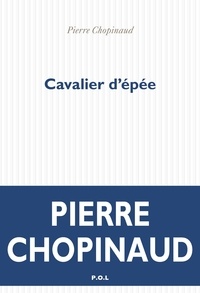 Pierre Chopinaud - Cavalier d'épée.