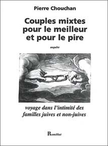 Pierre Chouchan - Couples mixtes pour le meilleur et pour le pire - Voyage dans l'intimité des familles juives et non-juives.