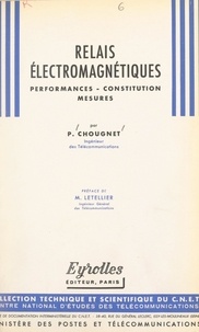Pierre Chougnet et G. Letellier - Relais électromagnétiques - Performances, constitution, mesures.