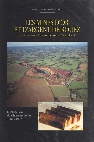 Les mines d'or et d'argent de Rouez (Rouez-en-Champagne, Sarthe). Exploitation du Chapeau de fer, 1989-1992