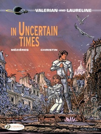 Pierre Christin et Jean-Claude Mézières - Valerian and Laureline Tome 18 : In Uncertain Times.