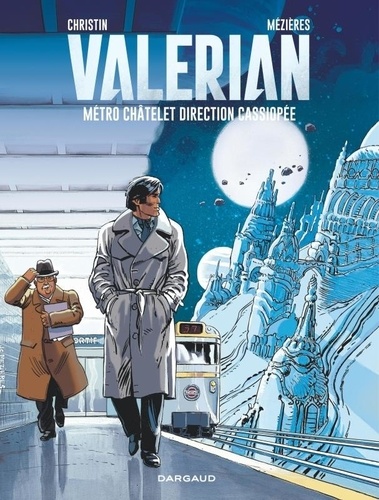 Pierre Christin et Jean-Claude Mézières - Valérian 9 : Valérian - Tome 9 - Métro Châtelet direction Cassiopée.