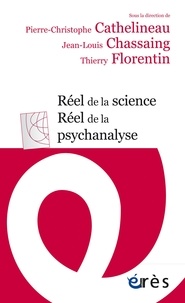 Pierre-Christophe Cathelineau et Jean-Louis Chassaing - Réel de la science, réel de la psychanalyse.