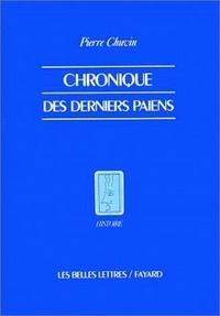Pierre Chuvin - Chroniques des derniers païens - La disparition du paganisme dans l'Empire romain du règne de Constantin à celui de Justinien.