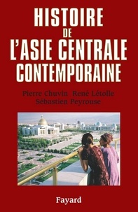 Pierre Chuvin et René Létolle - Histoire de l'Asie centrale contemporaine.
