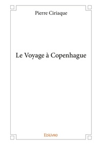 Pierre Ciriaque - Le voyage à Copenhague.