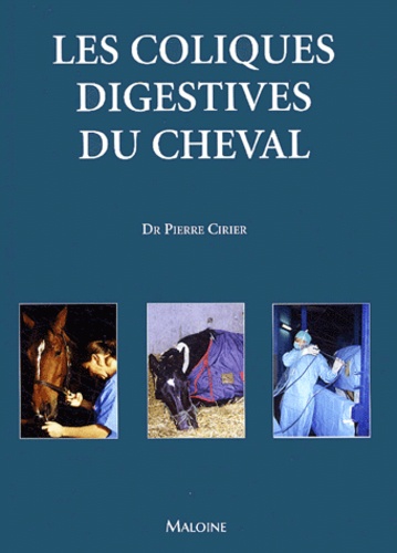 Pierre Cirier - Les coliques digestives du cheval.
