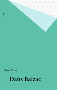 Pierre Citron - Dans Balzac.