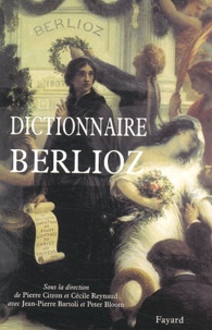 Pierre Citron et Cécile Reynaud - Dictionnaire Berlioz.