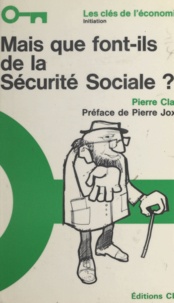 Pierre Clair et Renato Sousa Cruz - Mais que font-ils de la Sécurité sociale ?.