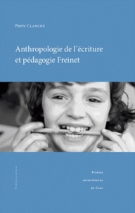 Pierre Clanché - Anthropologie de l'écriture et pédagogie Freinet.