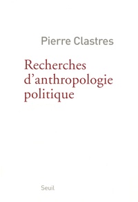 Pierre Clastres - Recherches d'anthropologie politique.