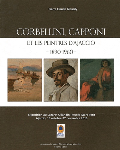 Pierre Claude Giansily - Corbellini, Capponi et les peintres d'Ajaccio (1890-1960).