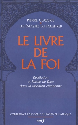 Pierre Claverie - Le livre de la foi - Révélation et Parole de Dieu dans la tradition chrétienne.