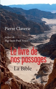 Pierre Claverie et Pierre Claverie - Le livre de nos passages - La Bible.