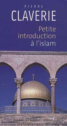 Pierre Claverie - Petite introduction à l'islam.