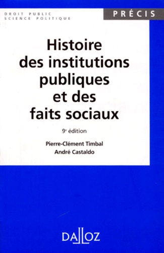 Pierre-Clément Timbal et André Castaldo - Histoire Des Institutions Publiques Et Des Faits Sociaux. 9eme Edition.