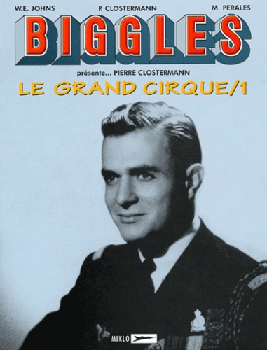 Pierre Clostermann et W-E Johns - Biggles/Airfiles Tome 3 : Le Grand Cirque - Tome 1, Octobre 1942-Décembre 1943.