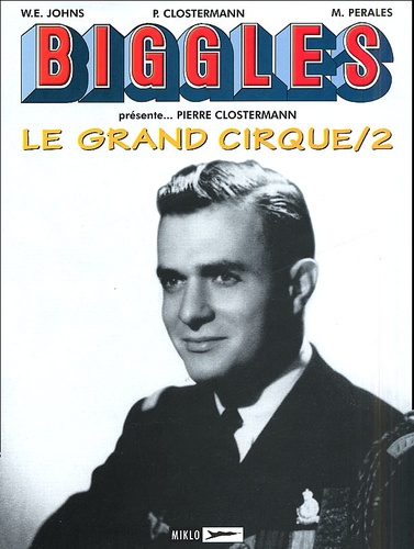 Pierre Clostermann et W-E Johns - Biggles/Airfiles Tome 4 : Le Grand Cirque - Tome 2, Janvier 1944-Juillet 1944.