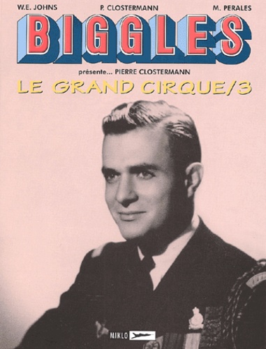 Pierre Clostermann - Biggles/Airfiles Tome 5 : Le Grand Cirque - Tome 3, Juillet 1944-Août 1945.
