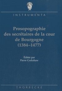 Pierre Cockshaw - Prosopographie des secrétaires de la cour de Bourgogne (1384-1477).