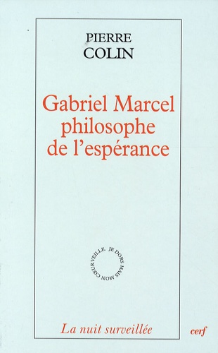 Pierre Colin - Gabriel Marcel, philosophe de l'espérance.