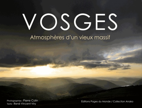 Pierre Colin et René Vincent-Viry - Vosges - Atmosphères d'un vieux massif.