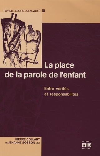 La place de la parole de l'enfant. Entre vérités et responsabilités