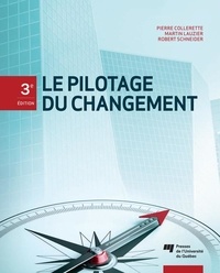 Pierre Collerette et Robert Schneider - Le pilotage du changement, 3e édition.