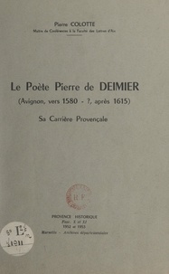 Pierre Colotte - Le poète Pierre de Deimier (Avignon, vers 1580-?, après 1615) - Sa carrière provençale.