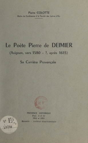 Le poète Pierre de Deimier (Avignon, vers 1580-?, après 1615). Sa carrière provençale