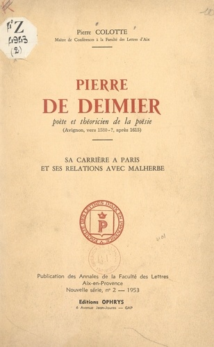 Pierre de Deimier, poète et théoricien de la poésie (Avignon, vers 1580- ?, après 1615). Sa carrière à Paris et ses relations avec Malherbe