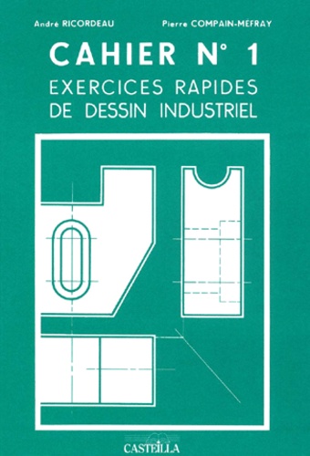 Pierre Compain-Mefray et André Ricordeau - Exercices Rapides De Dessin Industriel. Cahier N° 1.