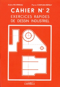 Pierre Compain-Mefray et André Ricordeau - Exercices Rapides De Dessin Industriel. Cahier N° 2, Mecanique.