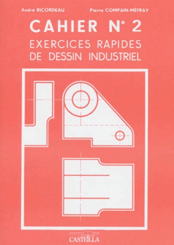 Pierre Compain-Mefray et André Ricordeau - Exercices rapides, dessin industriel Tome 2 - Mécanique.