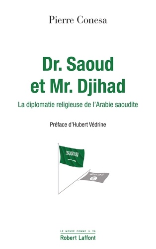 Dr. Saoud et Mr. Djihad. La diplomatie religieuse de l'Arabie Saoudite