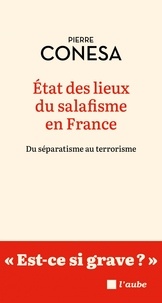 Pierre Conesa - Etat des lieux du salafisme en France - Du séparatisme au terrorisme.