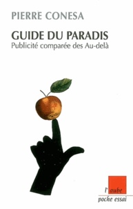 Pierre Conesa - Guide du Paradis - Publicité comparée des Au-delà.