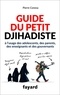 Pierre Conesa - Guide du petit djihadiste.