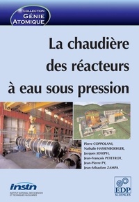 Pierre Coppolani et Nathalie Hassenboehler - La chaudière des réacteurs à eau sous pression.