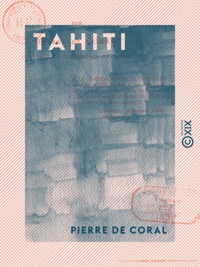 Pierre Coral (de) - Tahiti - Esquisse historique.
