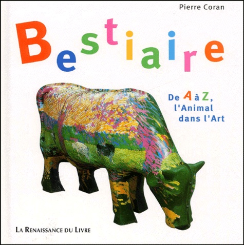 Pierre Coran - Bestiaire. - De A à Z, l'animal dans l'art.