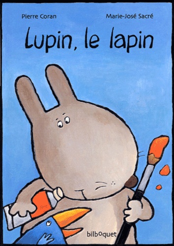 Pierre Coran et Marie-José Sacré - Lulu, Le Lapin.