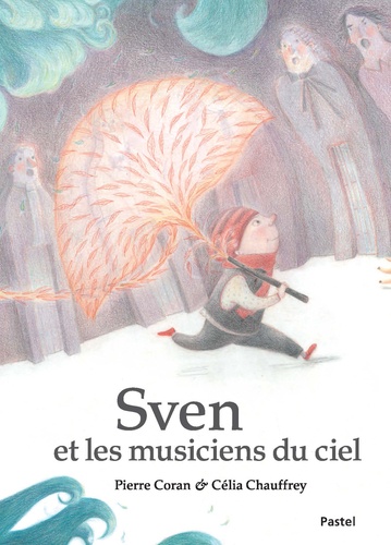 Pierre Coran et Célia Chauffrey - Sven et les musiciens du ciel.